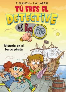 Portada TÚ ERES EL DETECTIVE CON LOS BUSCAPISTAS 2. MISTERIO EN EL BARCO PIRATA  - TERESA BLANCH / JOSE ANGEL LABARI, JOSÉ ÁNGEL - MONTENA