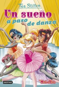 Portada UN SUEÑO A PASO DE DANZA - TEA STILTON - DESTINO