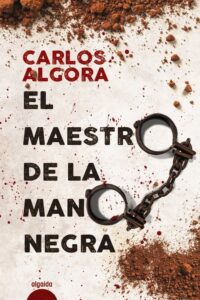 Portada EL MAESTRO DE LA MANO NEGRA - ALGORA, CARLOS - ALGAIDA