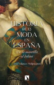 Portada HISTORIA DE LA MODA EN ESPAÑA - VELASCO MOLPECERES, ANA - CATARATA
