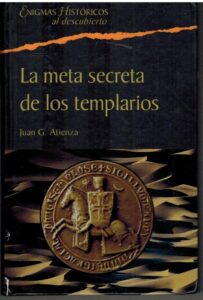 Portada LA META SECRETA DE LOS TEMPLARIOS - JUAN G.ATIENZA - PLANETA DEAGOSTINI