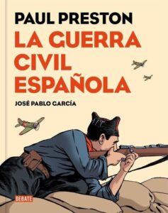 Portada LA GUERRA CIVIL ESPAÑOLA (VERSIÓN GRÁFICA) - PAUL PRESTON / JOSE PABLO GARCIA - DEBATE