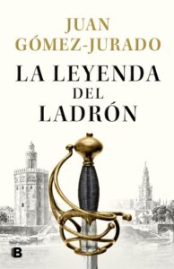 Portada LA LEYENDA DEL LADRÓN - JUAN GÓMEZ-JURADO - EDICIONES B