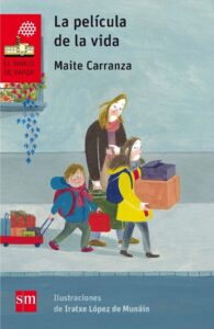 Portada LA PELÍCULA DE LA VIDA - MAITE CARRANZA - SM