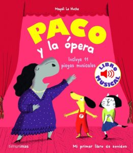 Portada PACO Y LA ÓPERA. LIBRO MUSICAL - MAGALI LE HUCHE - TIMUN MAS