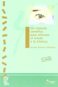 Portada UN MÉTODO CIENTÍFICO PARA AFRONTAR EL MIEDO Y LA TRISTEZA - AMADO RAMÍREZ VILLAFÁÑEZ - AMARU EDICIONES