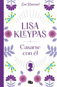 Portada CASARSE CON ÉL (LOS RAVENEL 2) - LISA KLEYPAS - EDICIONES B