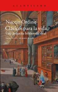 Portada CLÁSICOS PARA LA VIDA - NUCCIO ORDINE - Acantilado