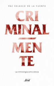 Portada CRIMINALMENTE - PAZ VELASCO DE LA FUENTE - ARIEL