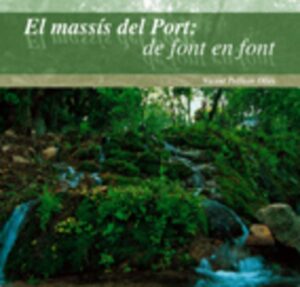 Portada EL MASSÍS DEL PORT: DE FONT EN FONT - VICENT PELLICER OLLÉS - COSSETANIA