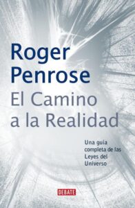 Portada EL CAMINO A LA REALIDAD - ROGER PENROSE - DEBATE
