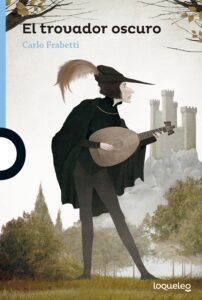 Portada EL TROVADOR OSCURO - CARLO FRABETTI - LOQUELEO
