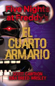 Portada FIVE NIGHTS AT FREDDY'S. EL CUARTO ARMARIO - SCOTT CAWHTON / KIRA BREED-WRISLEY - ROCA EDITORIAL