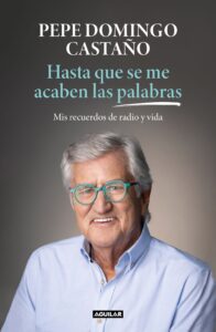 Portada HASTA QUE SE ME ACABEN LAS PALABRAS - PEPE DOMINGO CASTAÑO - AGUILAR