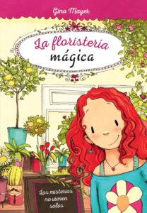 Portada LA FLORISTERIA MAGICA. LOS MISTERIOS NO VIENEN SOLOS - GINA MAYER - EDEBE