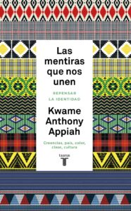 Portada LAS MENTIRAS QUE NOS UNEN - KWAME ANTHONY APPIAH - ALIANZA