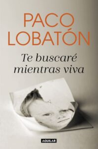 Portada TE BUSCARÉ MIENTRAS VIVA - LOBATÓN, PACO - RBA