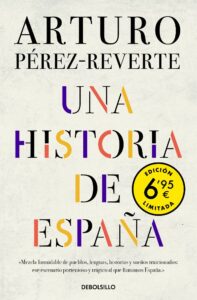 Portada UNA HISTORIA DE ESPAÑA  - ARTURO PÉREZ-REVERTE - DEBOLSILLO