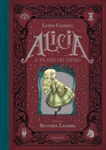 Portada ALICIA A TRAVES DEL ESPEJO - LEWIS CARROLL / BENJAMIN LACOMBE - EDELVIVES