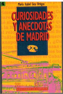 Portada CURIOSIDADES Y ANECDOTAS DE MADRID - MARIA ISABEL GEA ORTIGAS - LA LIBRERIA