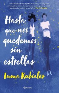 Portada HASTA QUE NOS QUEDEMOS SIN ESTRELLAS - INMA RUBIALES - PLANETA