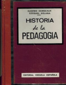 Portada HISTORIA DE LA PEDAGOGIA - EUGENIO DAMSEAUX / EZEQUIEL SOLANA -