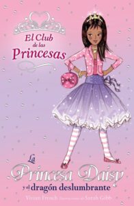 Portada LA PRINCESA DAISY Y EL DRAGON DESLUMBRANTE (EL CLUB DE LAS PRINCESAS 3) - VIVIAN FRENCH - ANAYA