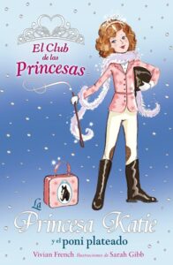 Portada LA PRINCESA KATIE Y EL PONI PLATEADO (EL CLUB DE LAS PRINCESAS 2) - VIVIAN FRENCH - ANAYA