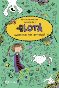 Portada LAS COSAS DE LOTA: ¡QUEREMOS SER ARTISTAS! - ALICE PANTERMÜLLER - BRUÑO