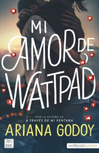 Portada MI AMOR DE WATTPAD - ARIANA GODOY - CROSS BOOKS