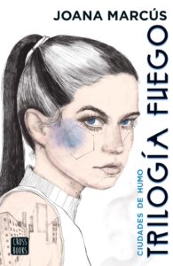 Portada TRILOGÍA FUEGO 1. CIUDADES DE HUMO - JOANA MARCÚS - CROSS BOOKS