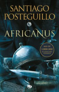 Portada AFRICANUS (TRILOGÍA AFRICANUS 1) - SANTIAGO POSTEGUILLO - EDICIONES B