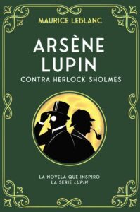 Portada ARSENE LUPIN CONTRA HERLOCK SHOLMES - MAURICE LEBLANC - DUOMO EDICIONES