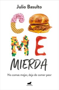 Portada COME MIERDA - JULIO BASULTO - VERGARA