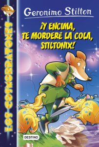 Portada COSMORRATONES 11. Y ENCIMA TE MORDERE LA COLA STILTONIX - GERONIMO STILTON - DESTINO