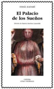 Portada EL PALACIO DE LOS SUEÑOS - ISMAIL KADARE - CATEDRA