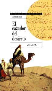 Portada EL CAZADOR DEL DESIERTO - LORENZO SILVA - ANAYA