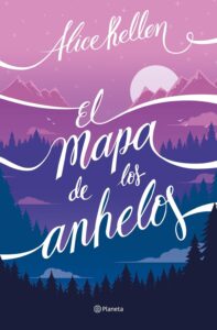 Portada EL MAPA DE LOS ANHELOS - ALICE KELLEN - PLANETA
