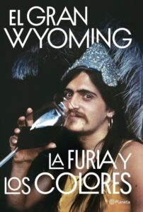Portada LA FURIA Y LOS COLORES - EL GRAN WYOMING - PLANETA