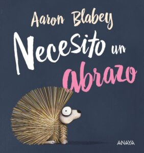 Portada NECESITO UN ABRAZO - AARON BLABEY - ANAYA