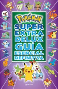 Portada POKÉMON SÚPER EXTRA DELUX GUÍA ESENCIAL DEFINITIVA - VV. AA. - MONTENA