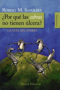 Portada POR QUE LAS CEBRAS NO TIENEN ULCERA - SAPOLSKY - ALIANZA UNIVERSIDAD