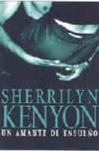 Portada UN AMANTE DE ENSUEÑO - SHERRILYN KENYON - CISNE