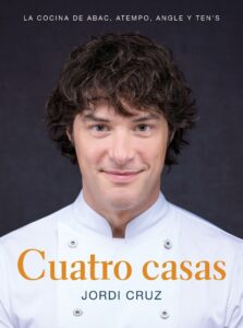 Portada CUATRO CASAS. LA COCINA DE JORDI EN ABAC, ATEMPO, ANGLE Y TEN'S - JORDI CRUZ - GRIJALBO