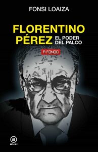 Portada FLORENTINO PEREZ. EL PODER DEL PALCO - FONSI LOAIZA PEREZ - AKAL