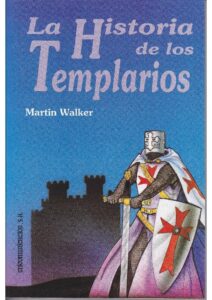 Portada LA HISTORIA DE LOS TEMPLARIOS - MARTIN WALKER - EDICOMUNICACION