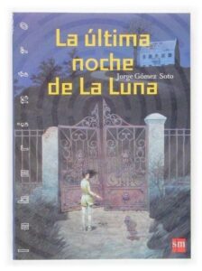 Portada LA ULTIMA NOCHE DE LA LUNA - JORGE GOMEZ SOTO - SM