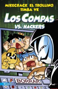 Portada LOS COMPAS VS. HACKERS - MIKECRACK, EL TROLLINO Y TIMBA VK - MARTINEZ ROCA