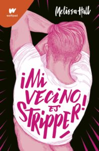 Portada ¡MI VECINO ES STRIPPER! - MELISSA HALL - MONTENA