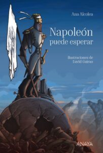 Portada NAPOLEÓN PUEDE ESPERAR - ANA ALCOLEA - ANAYA